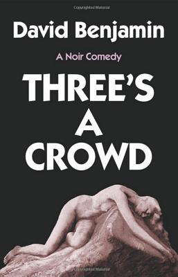 Three's a Crowd - Benjamin, David