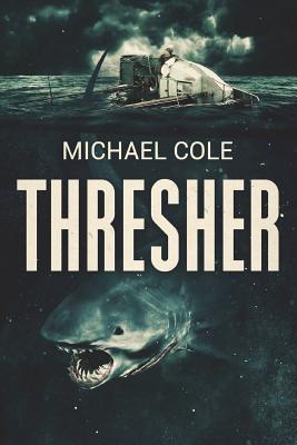 Thresher: A Deep Sea Thriller - Cole, Michael
