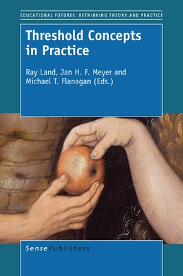 Threshold Concepts in Practice - Land, Ray, and Meyer, Jan H F, and Flanagan, Michael T