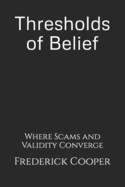 Thresholds of Belief: Where Scams and Validity Converge