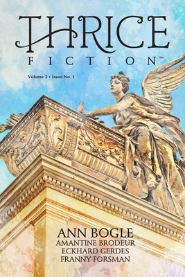 Thrice Fiction: Vol. 2 No. 1 - Spryszak, Rw (Editor), and Simmer, David, II, and Bogle, Ann