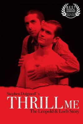 Thrill Me: The Leopold & Loeb Story: 2017 Revised Revival Version - Dolginoff, Stephen