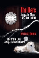 Thrillers: One After Three - a Crime Thriller the White Lion - a Supernatural Thriller