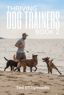 Thriving Dog Trainers Book 2: Get better clients, work less, enjoy your life and business
