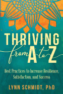Thriving from A to Z: Best Practices to Increase Resilience, Satisfaction, and Success