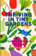 Thriving in Tiny Gardens: A Guide to Small Space Gardening