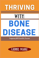 Thriving With Bone Disease: Conquering With Scientific Precision