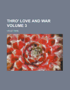 Thro' Love and War Volume 3
