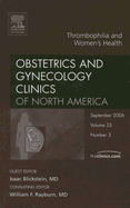 Thrombophilia & Women's Health, an Issue of Obstetrics and Gynecology Clinics: Volume 33-3