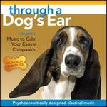 Through a Dog's Ear, Vol. 2: Music to Calm Your Canine Companion