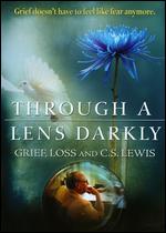Through a Lens Darkly: Grief, Loss and C.S. Lewis - 