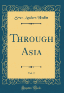 Through Asia, Vol. 2 (Classic Reprint)