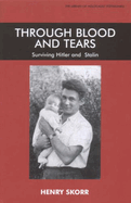 Through Blood and Tears: Surviving Hitler and Stalin