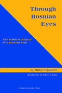 Through Bosnian Eyes: The Political Memoir of a Bosnian Serb (Central European Studies)