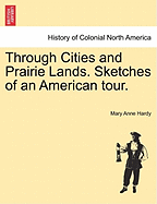 Through Cities and Prairie Lands: Sketches of an American Tour