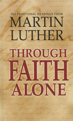 Through Faith Alone - Luther