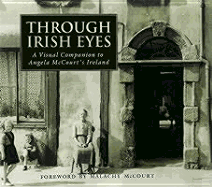 Through Irish Eyes: A Visual Companion to Angela McCourt's Ireland