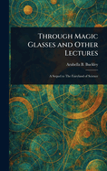 Through Magic Glasses and Other Lectures