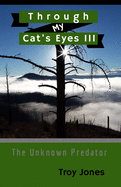 Through My Cat's Eyes III: The Unknown Predator