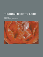 Through Night to Light; A Novel