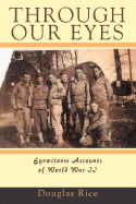 Through Our Eyes: Eyewitness Accounts of World War II