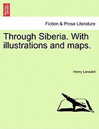 Through Siberia. with Illustrations and Maps. Vol. II.