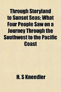 Through Storyland to Sunset Seas; What Four People Saw on a Journey Through the Southwest to the Pacific Coast