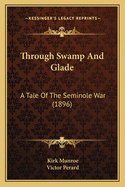 Through Swamp and Glade: A Tale of the Seminole War (1896)