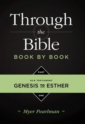 Through the Bible Book by Book, Part 1: Genesis to Esther - Pearlman, Myer