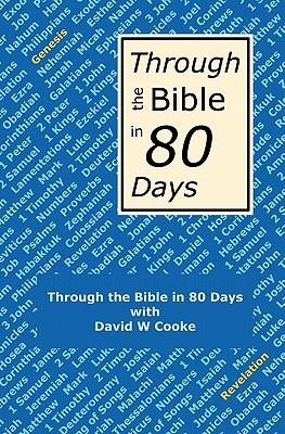 Through the Bible in 80 Days: A Bird's Eye View of the Bible - Cooke, David W