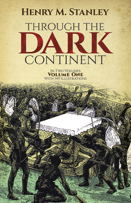 Through the Dark Continent, Vol. 1 - Stanley, Henry Morton