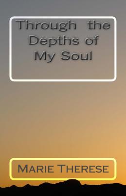 Through the Depths of My Soul - Therese, Marie