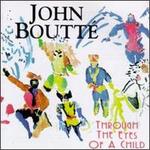 Through the Eyes of a Child - John Boutt