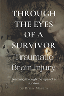 Through The Eyes of a Survivor - TBI: Traumatic Brain Injury