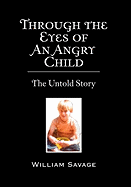 Through the Eyes of an Angry Child: The Untold Story