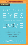 Through the Eyes of Love: Encouraging Others Through Prophetic Revelation