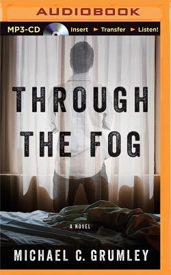 Through the Fog - Grumley, Michael C, and McFadden, Amy (Read by)
