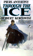 Through the Ice - Anthony, Piers, and Anthony, Launius, and Kornwise, Robert