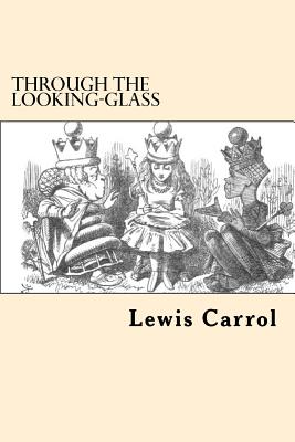 Through the Looking-Glass - Carrol, Lewis