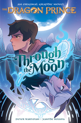 Through the Moon (The Dragon Prince Graphic Novel #1) - Wartman, Peter