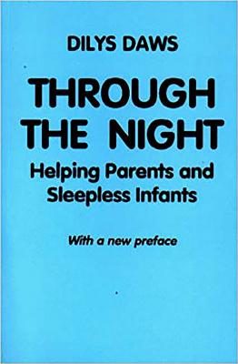 Through the Night: Helping Parents and Sleepless Infants - With a New Preface - Daws, Dilys