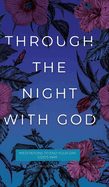 Through the Night with God: Meditations to End Your Day God's Way