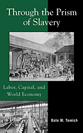 Through the Prism of Slavery: Labor, Capital, and World Economy