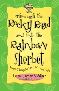 Through the Rocky Road and Into the Rainbow Sherbet: Hope & Laughter for Life's Hard Licks