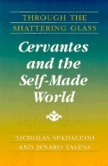 Through the Shattering Glass: Cervantes and the Self-Made World