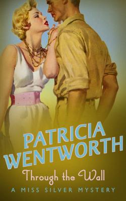 Through the Wall - Wentworth, Patricia