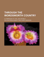 Through the Wordsworth Country; A Companion to the Lake District