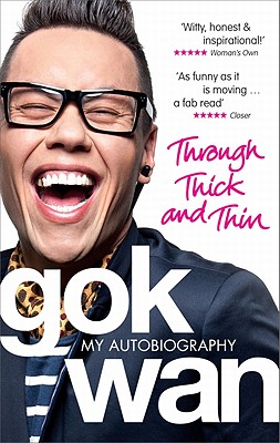 Through Thick and Thin: My Autobiography - Wan, Gok