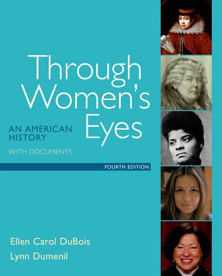 Through Women's Eyes: An American History with Documents - DuBois, Ellen Carol, and Dumenil, Lynn