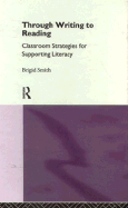 Through Writing to Reading: Classroom Strategies for Supporting Literacy